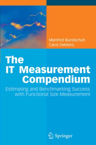 The IT Measurement Compendium: Estimating and Benchmarking Success with Functional Size Measurement