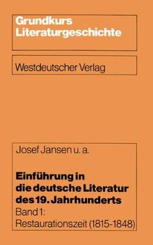 Einführung in die deutsche Literatur des 19. Jahrhunderts, Bd.1, Restaurationszeit (Grundkurs Literaturgeschichte)