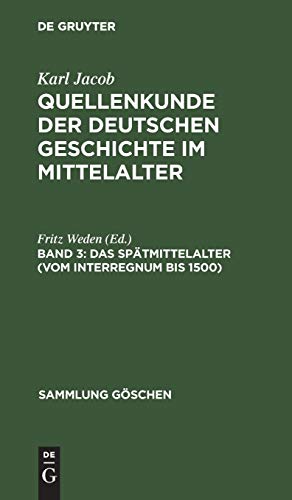 Das Spätmittelalter (vom Interregnum bis 1500) (Sammlung Göschen, 284[a], Band 284)