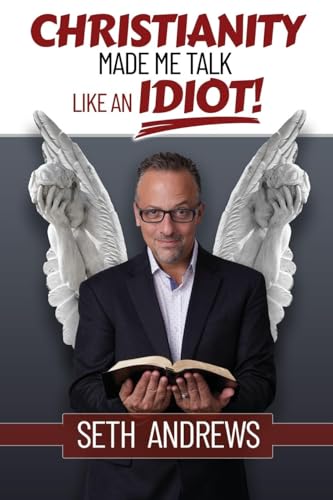 Seth Andrews Christianity Made Me Talk Like An Idiot