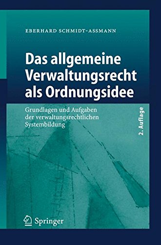 Das allgemeine Verwaltungsrecht als Ordnungsidee: Grundlagen Und Aufgaben Der Verwaltungsrechtlichen Systembildung