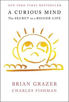 A Curious Mind: The Secret to a Bigger Life