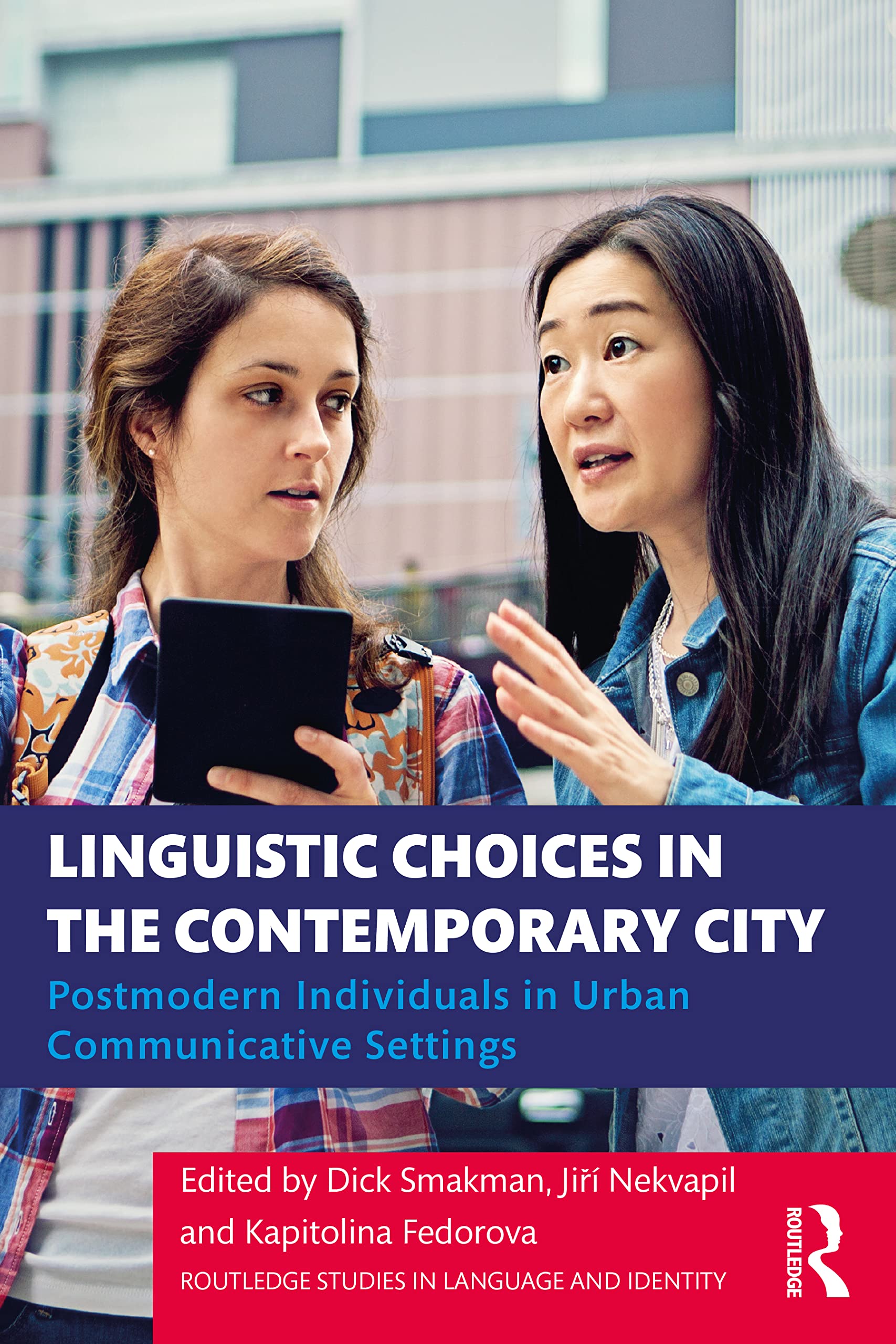 Linguistic Choices in the Contemporary City: Postmodern Individuals in Urban Communicative Settings (Routledge Studies in Language and Identity)