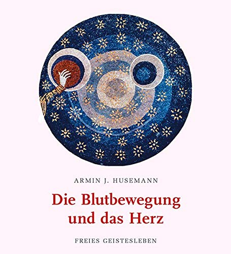 Husemann, Armin J.: Die Blutbewegung und das Herz