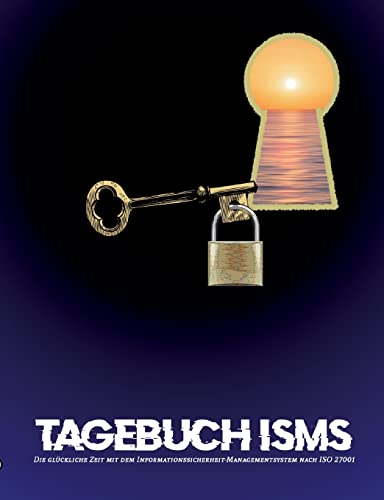 Tagebuch ISMS: Die glückliche Zeit mit dem Informationssicherheit-Managementsystem
