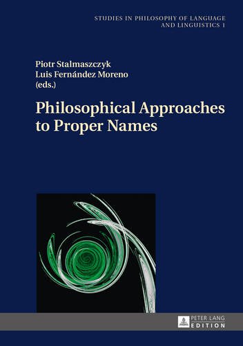Philosophical Approaches to Proper Names (Studies in Philosophy of Language and Linguistics)