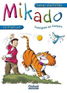 Mikado initiation. Cahier d'activités. Consignes en français