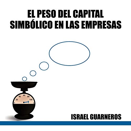 ''El Peso del Capital Simbólico en las Empresas''