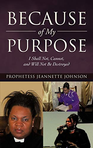 Because of My Purpose: I Shall Not, Cannot, and Will Not Be Destroyed