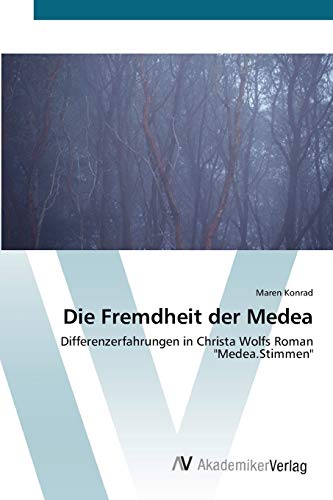 Die Fremdheit der Medea: Differenzerfahrungen in Christa Wolfs Roman Medea.Stimmen