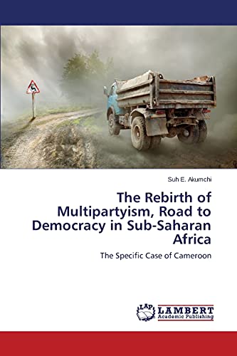 The Rebirth of Multipartyism, Road to Democracy in Sub-Saharan Africa: The Specific Case of Cameroon