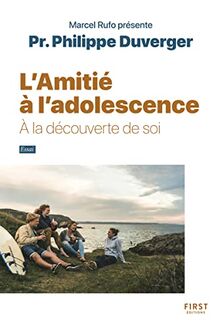 L'amitié à l'adolescence : à la découverte de soi : essai