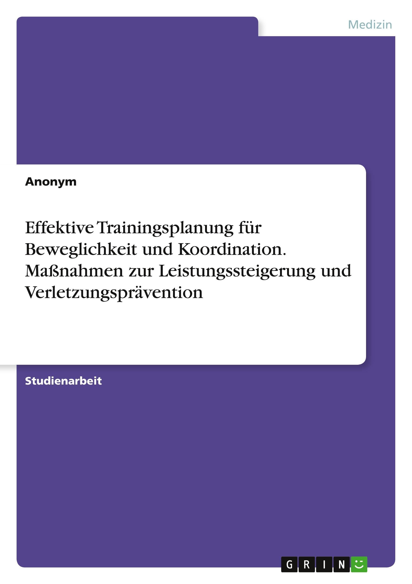 Effektive Trainingsplanung für Beweglichkeit und Koordination. Maßnahmen zur Leistungssteigerung und Verletzungsprävention