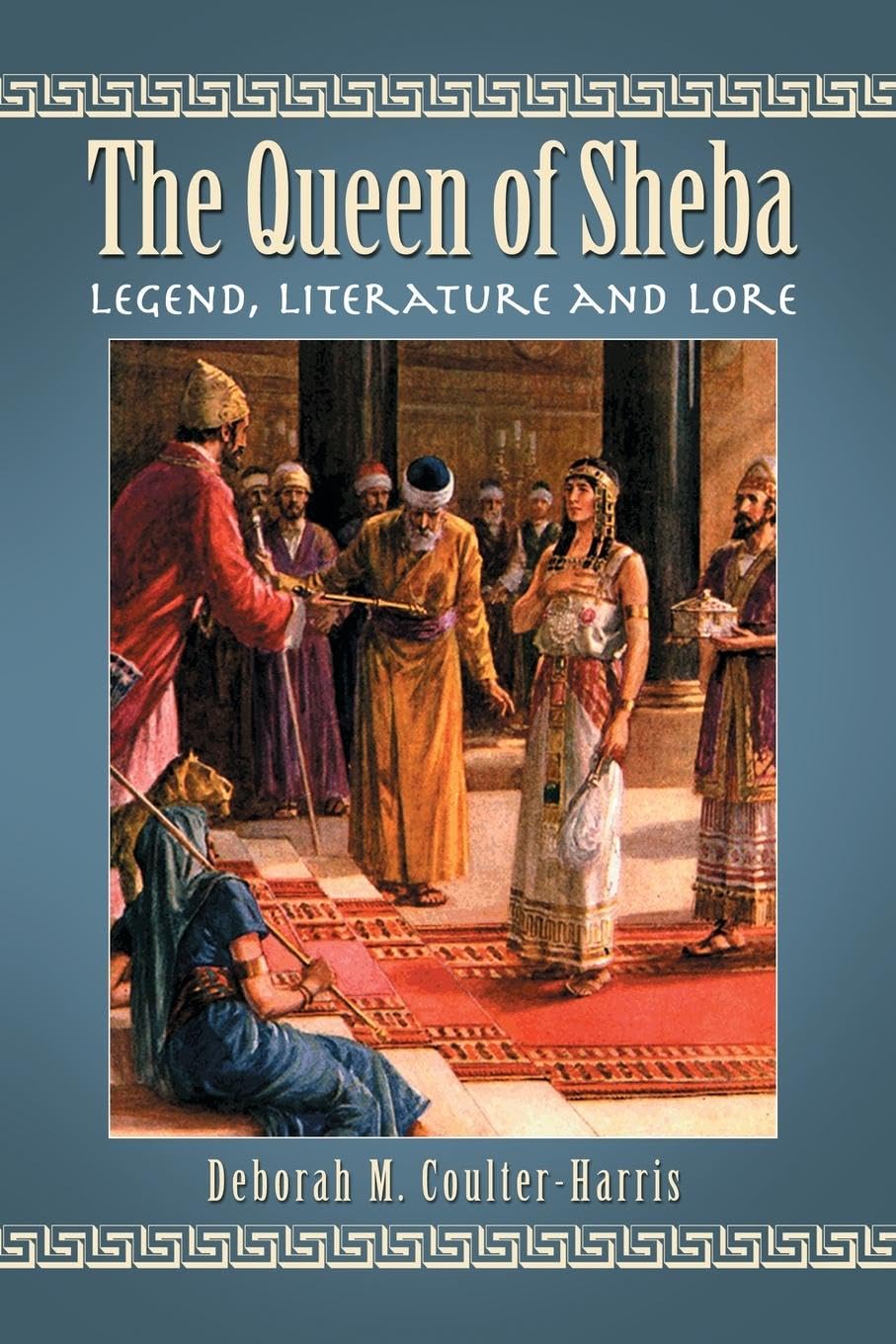 The Queen of Sheba: Legend, Literature and Lore