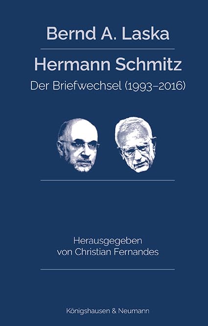 Bernd A. Laska - Hermann Schmitz: Der Briefwechsel (1993–2016). Aus dem Vorlass von Bernd A. Laska