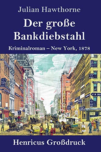 Der große Bankdiebstahl (Großdruck): Kriminalroman: New York, 1878