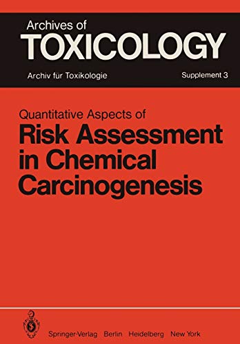 Quantitative Aspects of Risk Assessment in Chemical Carcinogenesis: Symposium held in Rome/Italy, April 3-6, 1979 (Archives of Toxicology, 3, Band 3)