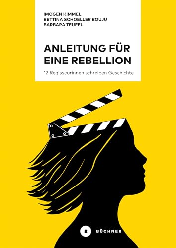 Anleitung für eine Rebellion: 12 Regisseurinnen schreiben Geschichte
