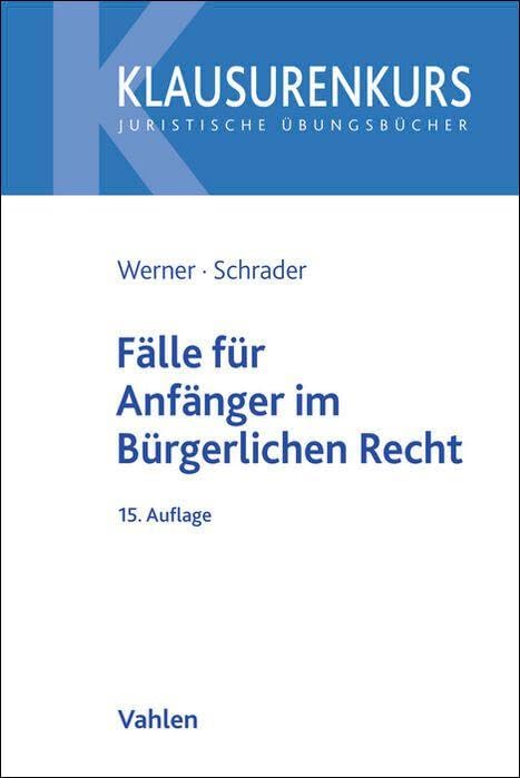 Fälle für Anfänger im Bürgerlichen Recht (Klausurenkurs)