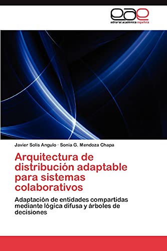 Arquitectura de distribución adaptable para sistemas colaborativos: Adaptación de entidades compartidas mediante lógica difusa y árboles de decisiones