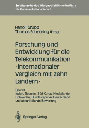 Forschung und Entwicklung für die Telekomunikation - Internationaler Vergleich mit zehn Löndern - Bd.2 - Italien, Spanien, Süd-Korea, Niederlande, Schweden, BRD und abschließende Bewertung