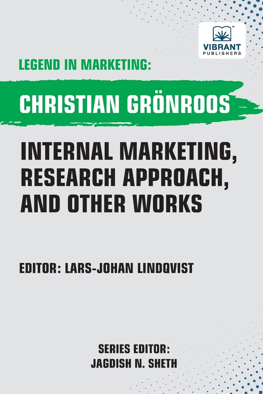 Internal Marketing, Research Approach, And Other Works (Legend in Marketing, Band 56)