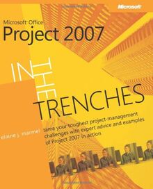 In the Trenches with Microsoft® Office Project 2007