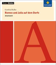 Texte.Medien: Gottfried Keller: Romeo und Julia auf dem Dorfe: Arbeitsheft