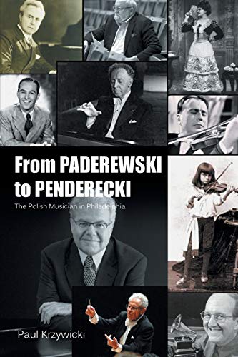 From Paderewski to Penderecki: The Polish Musician in Philadelphia
