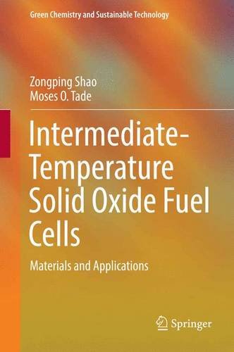 Intermediate-Temperature Solid Oxide Fuel Cells: Materials and Applications (Green Chemistry and Sustainable Technology)