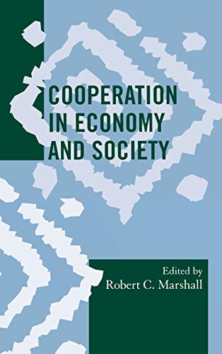 Cooperation in Economy and Society (Society for Economic Anthropology Mongraphs, 28, Band 28)