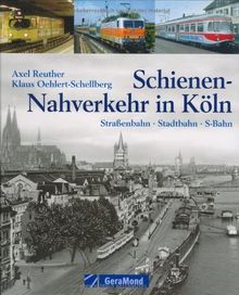 Schienen-Nahverkehr in Köln: Straßenbahn - Stadtbahn - S-Bahn