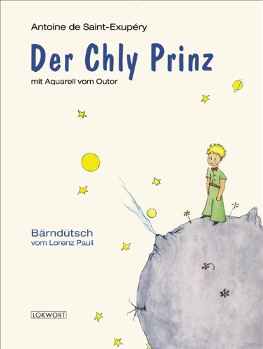 Saint-Exupéry, Antoine de: Der Chly Prinz