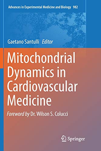 Mitochondrial Dynamics in Cardiovascular Medicine (Advances in Experimental Medicine and Biology, 982, Band 982)