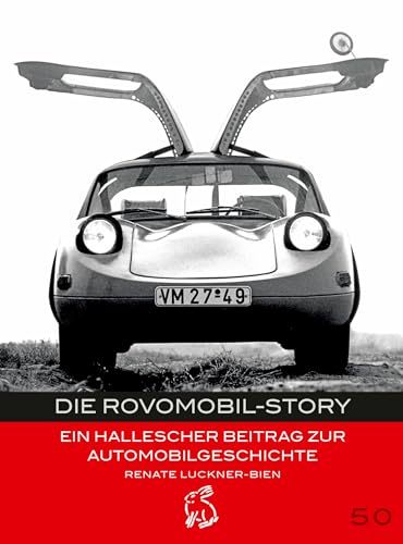 Die Rovomobil-Story: Ein hallescher Beitrag zur Automobilgeschichte (Mitteldeutsche kulturhistorische Hefte)