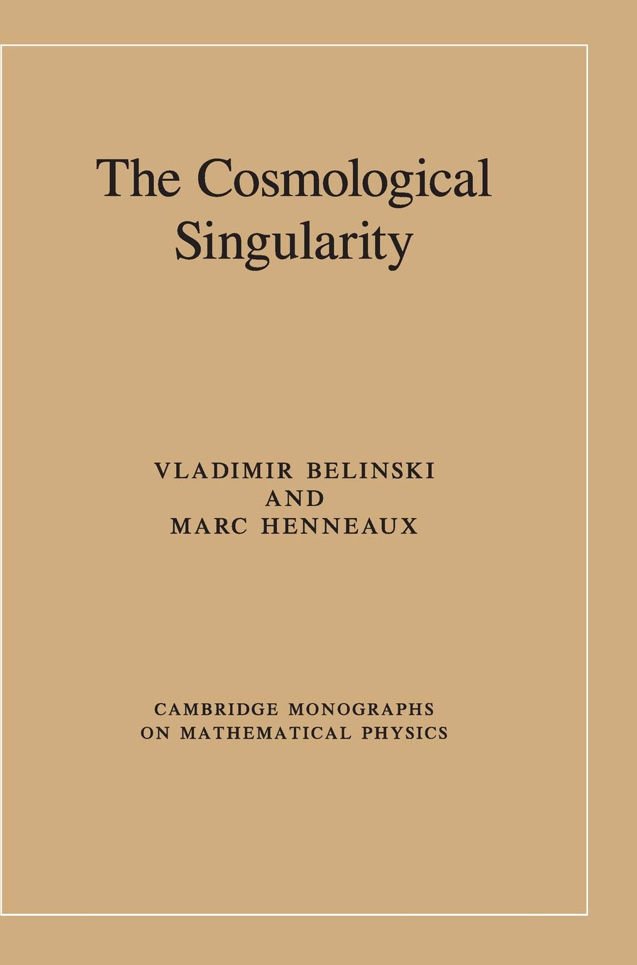The Cosmological Singularity (Cambridge Monographs on Mathematical Physics)