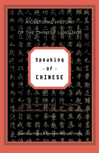 Speaking of Chinese: A Cultural History of the Chinese Language