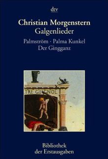 Galgenlieder: Palmström. Palma Kunkel. Der Gingganz