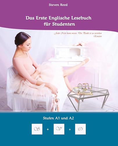 Lerne systematisch mit dem Buch Das Erste Englische Lesebuch für Studenten: Zweisprachig mit Englisch-deutscher Übersetzung Stufen A1 und A2 (Gestufte Englische Lesebücher)