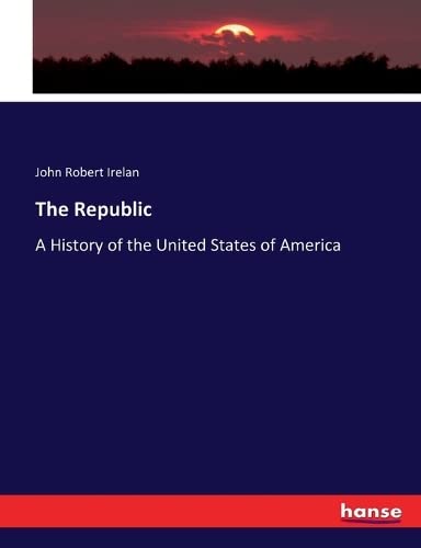 The Republic: A History of the United States of America