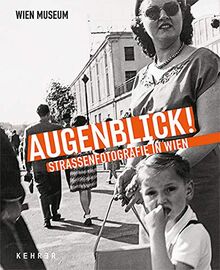 Augenblick!: Straßenfotografie in Wien