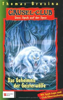 Grusel-Club - Dem Spuk auf der Spur, Band 16: Das Geheimnis der Geisterwölfe: BD 16