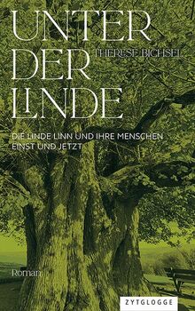 Unter der Linde: Die Linde Linn und ihre Menschen einst und jetzt