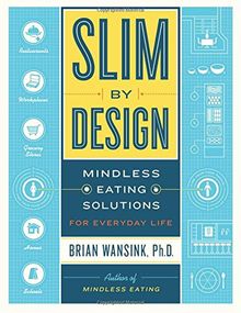 Slim by Design: Mindless Eating Solutions for Everyday Life