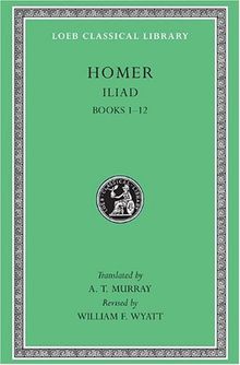 Iliad, Volume I: Books 1-12 (Loeb Classical Library)