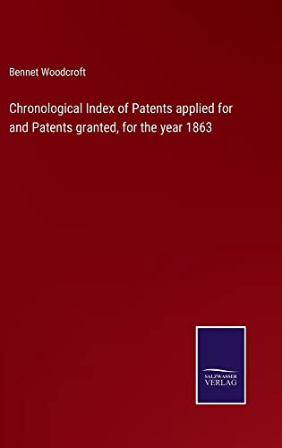 Chronological Index of Patents applied for and Patents granted, for the year 1863