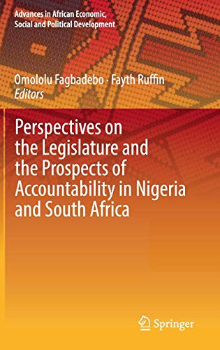 Perspectives on the Legislature and the Prospects of Accountability in Nigeria and South Africa (Advances in African Economic, Social and Political Development)