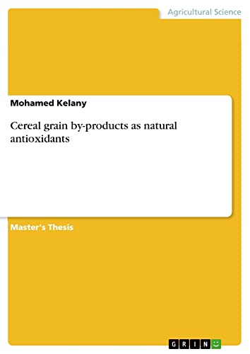 Cereal grain by-products as natural antioxidants: Magisterarbeit