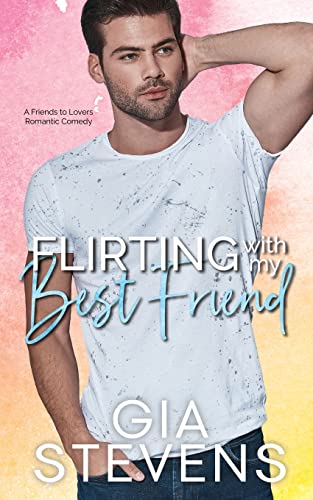 Flirting with My Best Friend: A Friends to Lovers Romantic Comedy (Harbor Highlands Series)