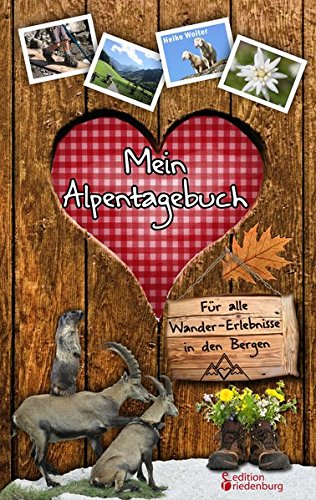 Wolter Heike Mein Alpentagebuch - Für alle Wander-Erlebnisse in den Bergen